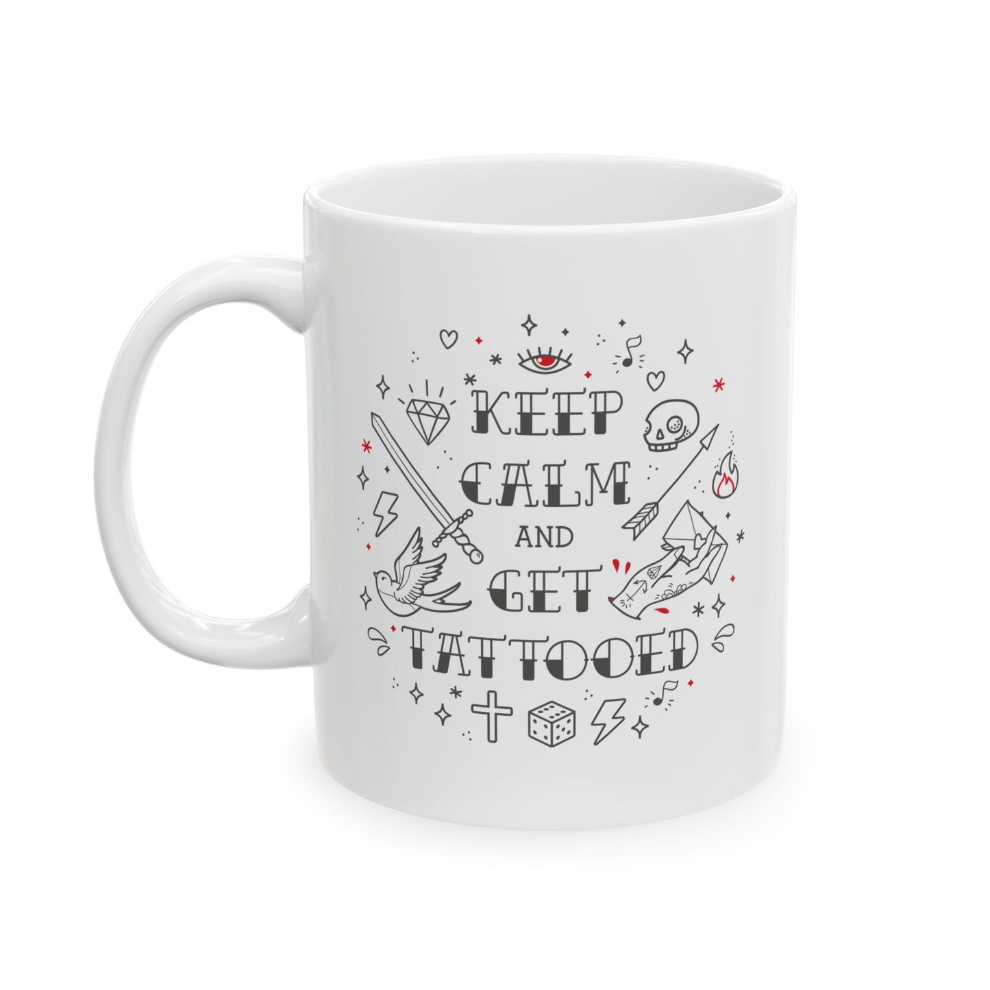 Keep Calm and Get Tattooed Ceramic Mug, (11oz, 15oz)