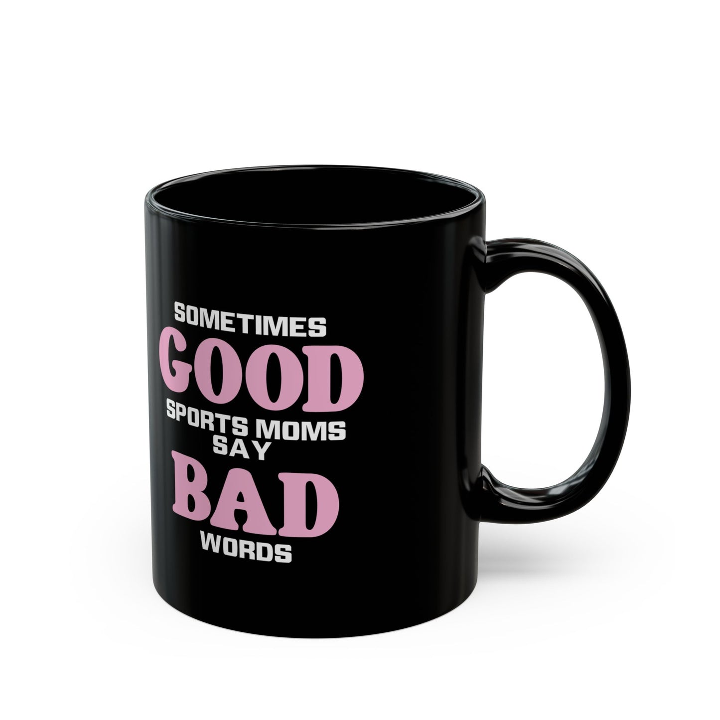 Good Moms Say Bad Words Mug (11oz, 15oz)