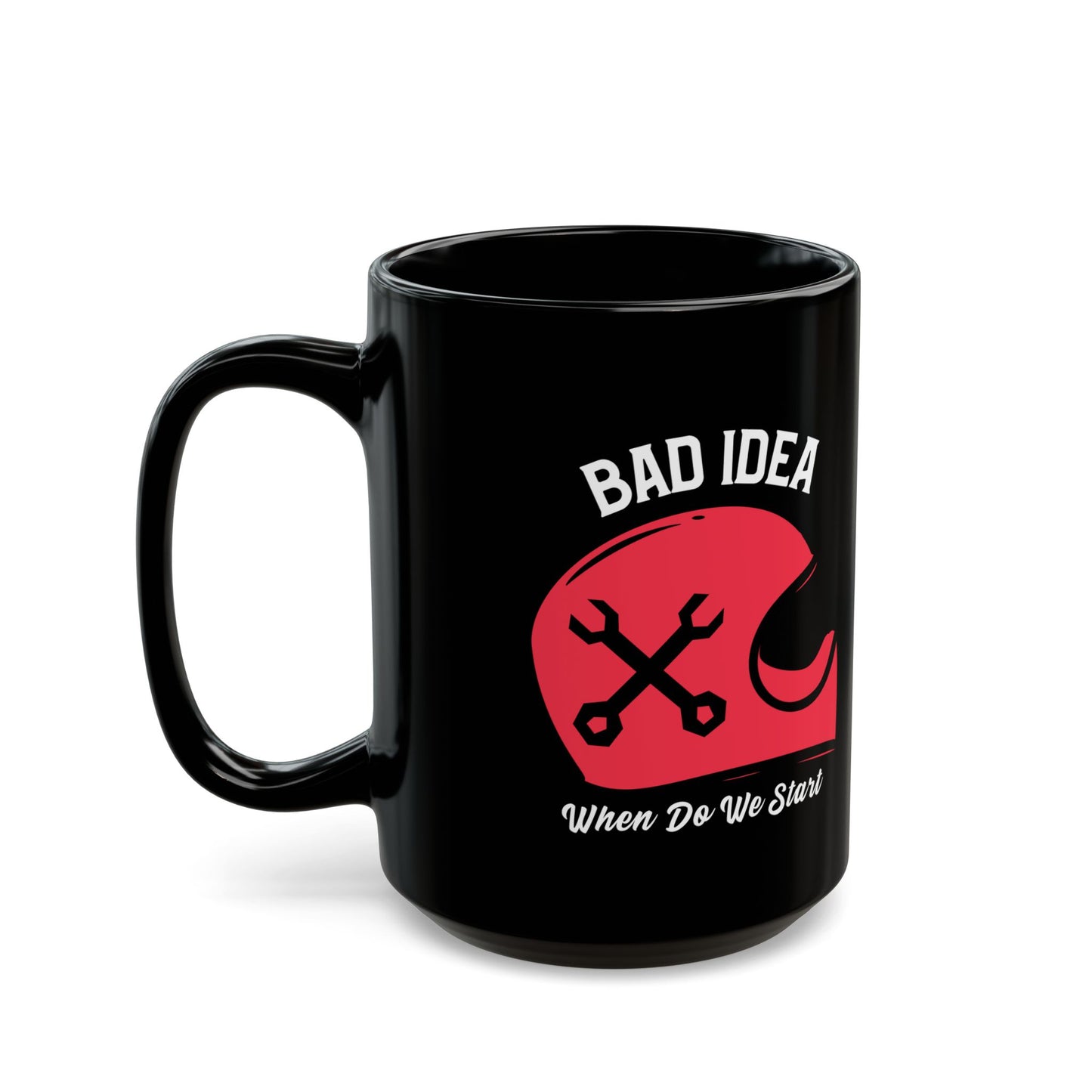 Bad Idea Mug (11oz, 15oz)