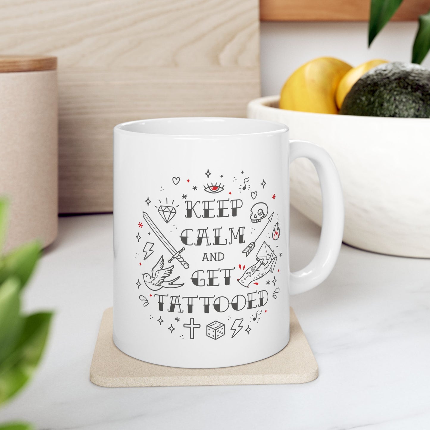 Keep Calm and Get Tattooed Ceramic Mug, (11oz, 15oz)