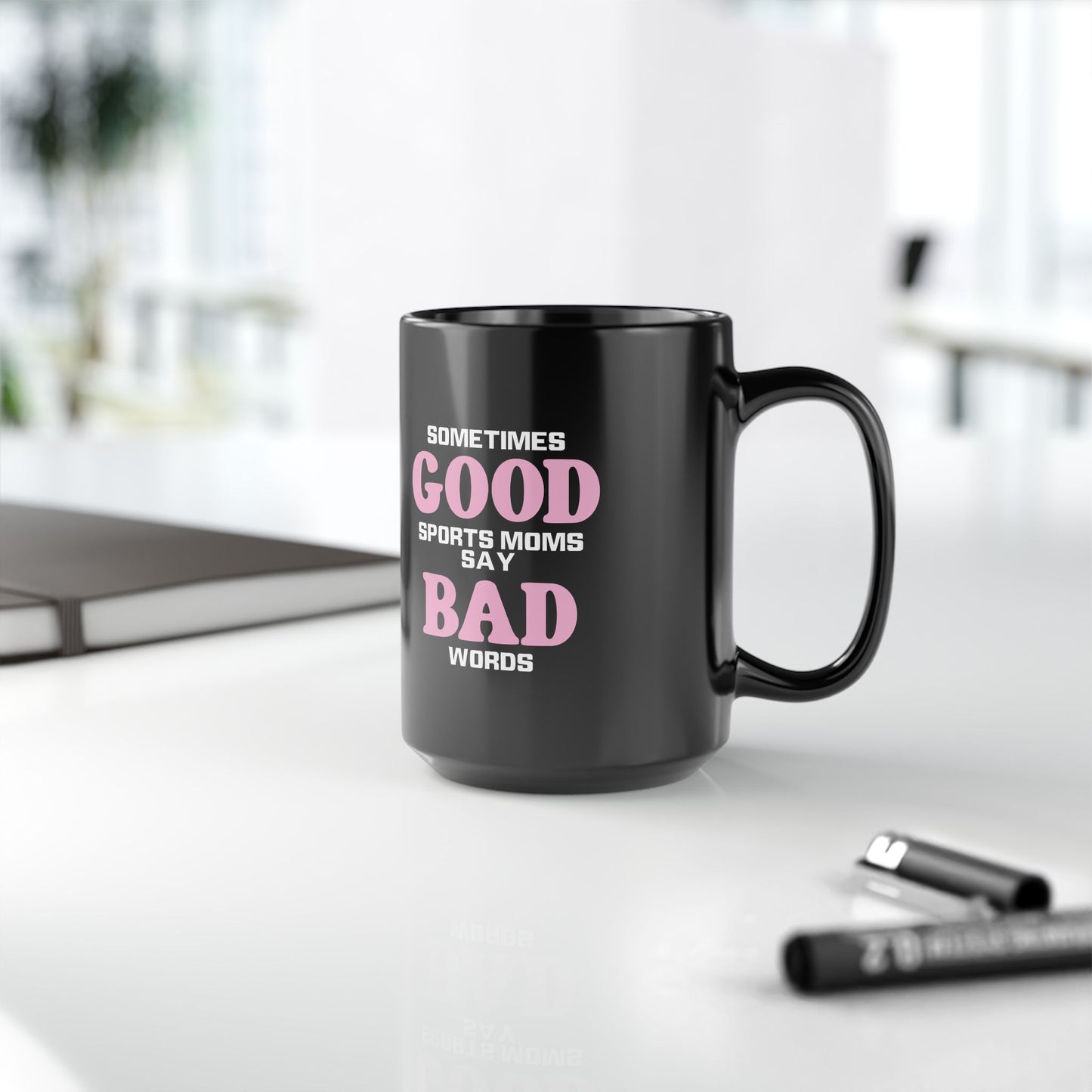 Good Moms Say Bad Words Mug (11oz, 15oz)